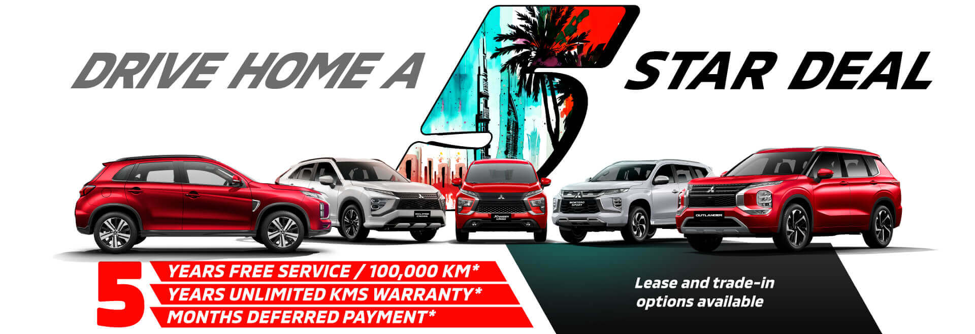 Mitsubishi  5 Star Deal | 5 Years Free Service & Warranty and 5 months deferred payment
