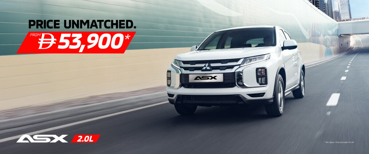Price unmatched. Performance guaranteed. The Mitsubishi ASX is now from AED 53,900* only.